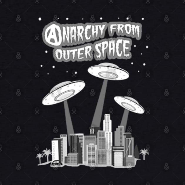 Anarchy From Outer Space by CosmicAngerDesign